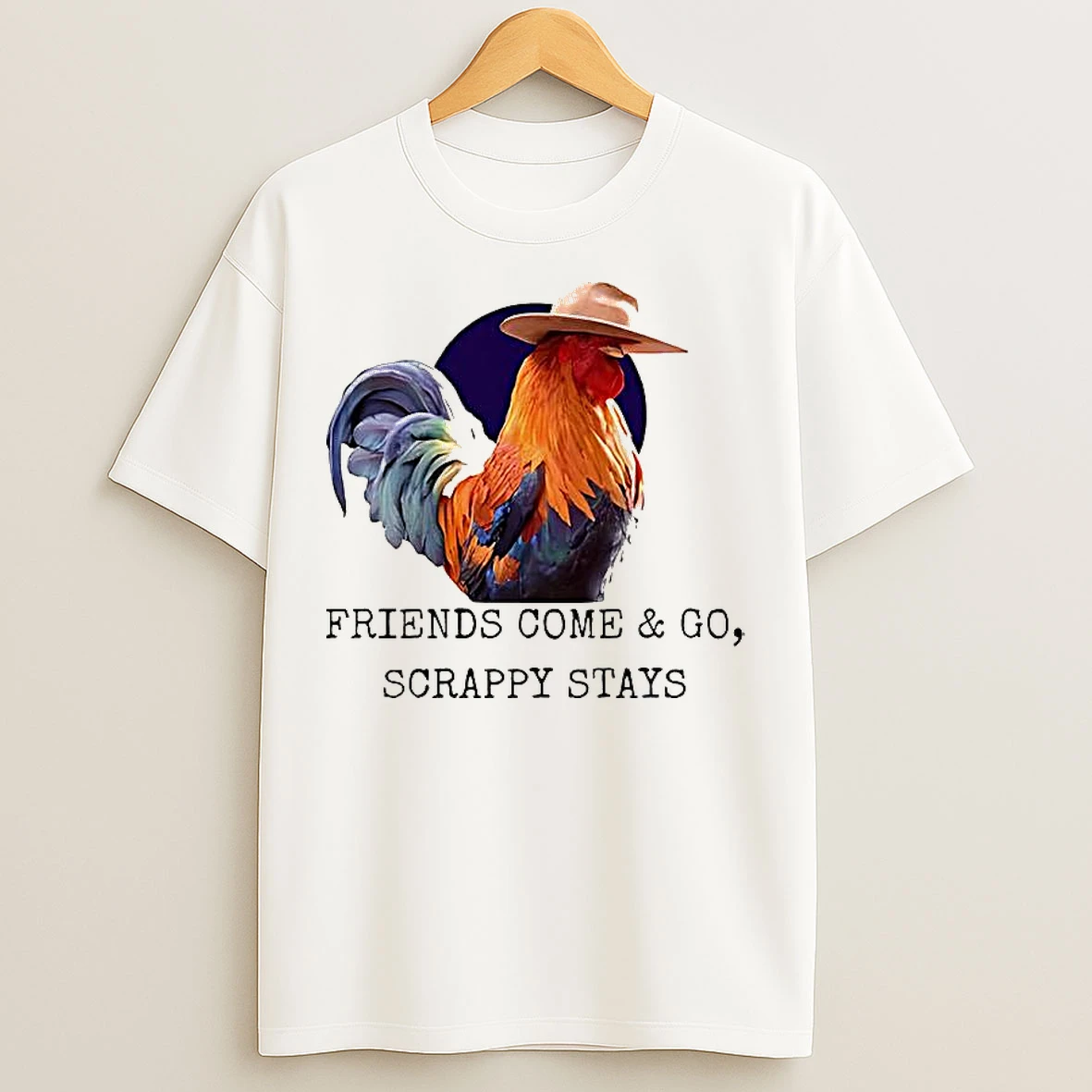 Classic Chicken Friends Come And Go Scrappy Stays T Shirts