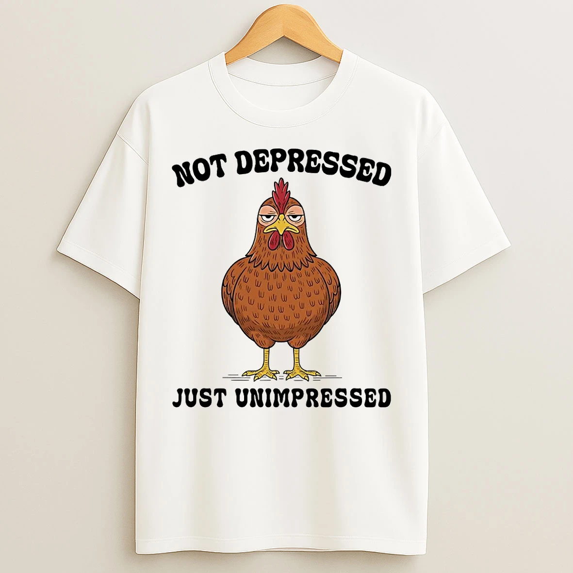 Classic Chicken Not Depressed Just Unimpressed T Shirts