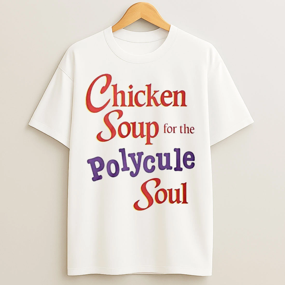 Classic Chicken Soup For The Polycule Soul T Shirts