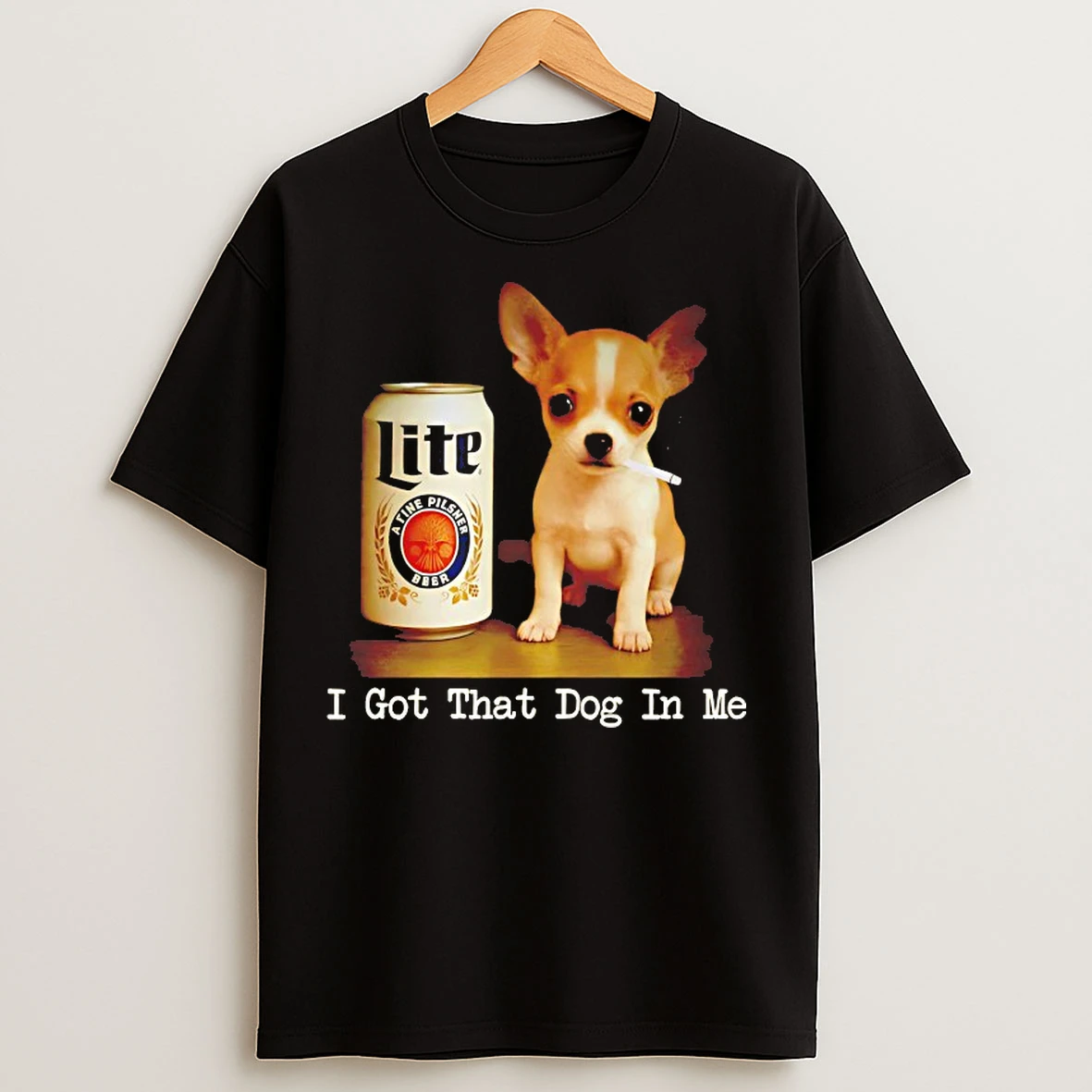 Classic Chihuahua Smoke Beer Lite I Got That Dog In Me T Shirts