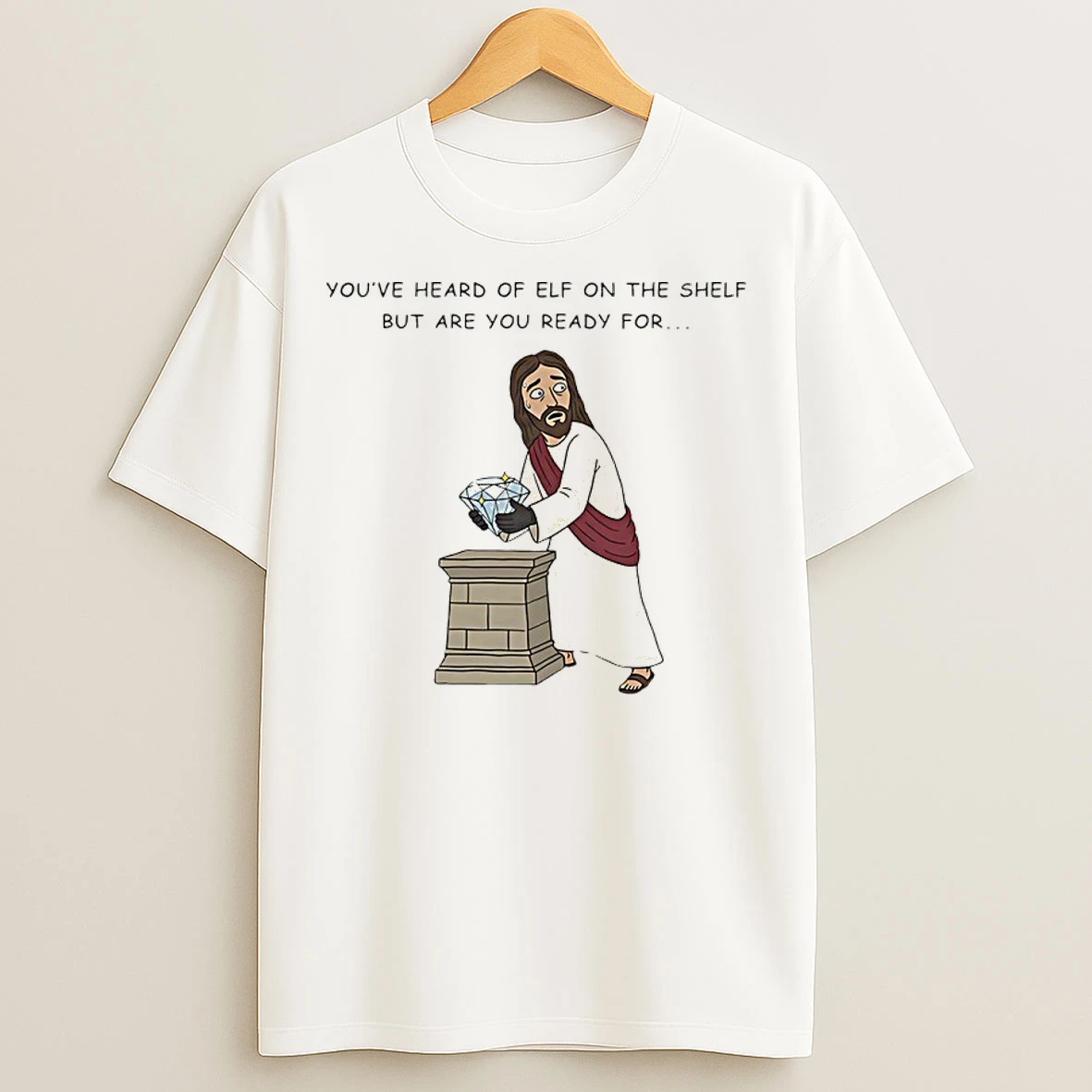 Classic Christ On A Heist Youve Heard Of Elf On The Shelf But Are You Ready For T Shirts
