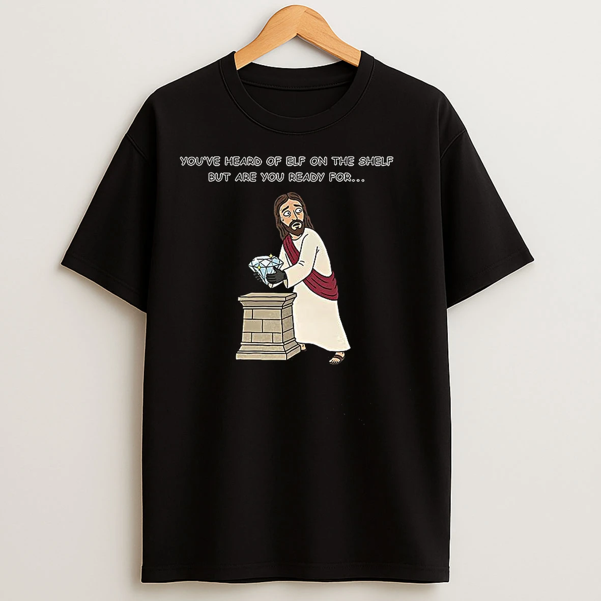 Classic Christ On A Heist Diamond Youve Heard Of Elf On The Shelf But Are You Ready For T Shirts