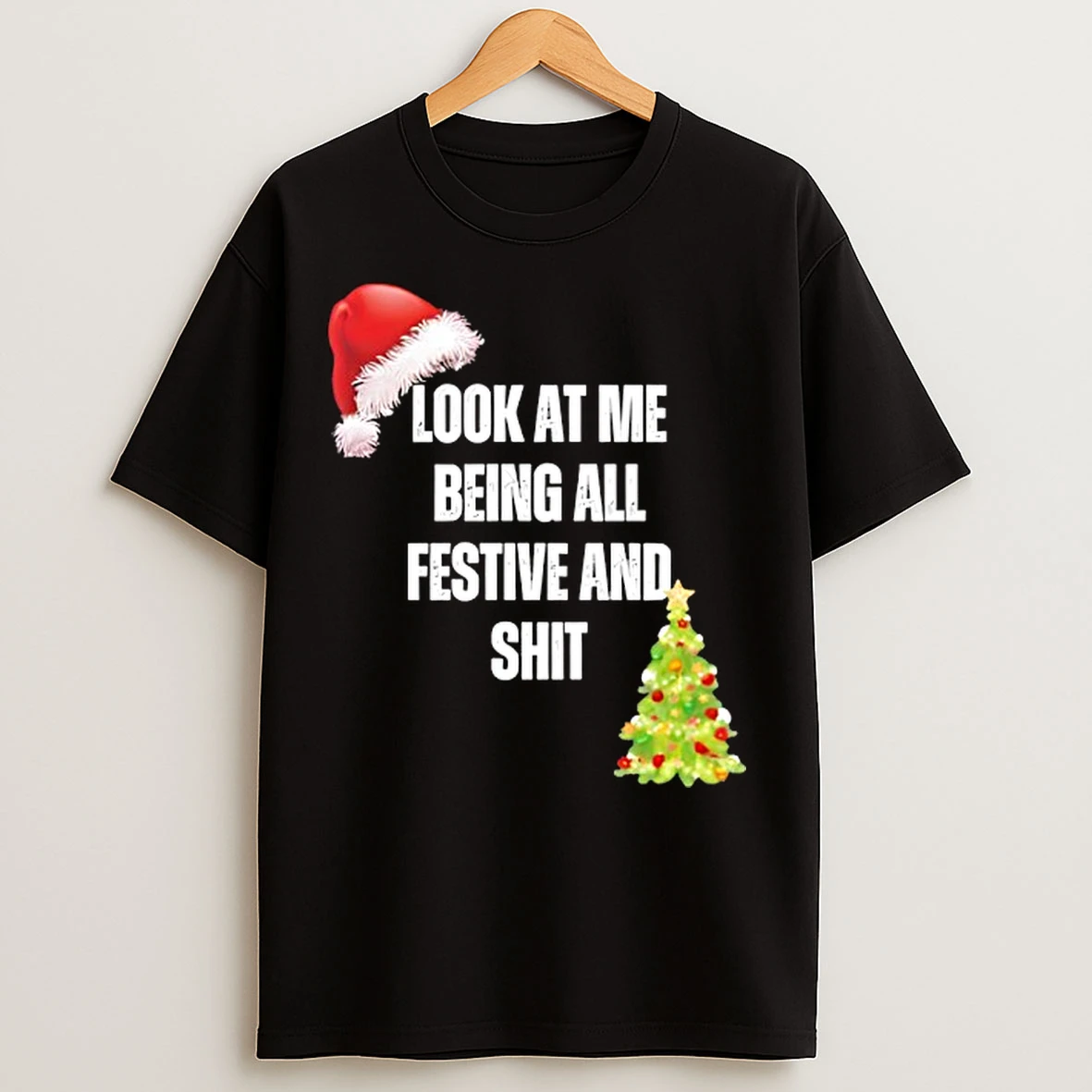 Classic Christmas Look At Me Being All Festive And Shit T Shirts