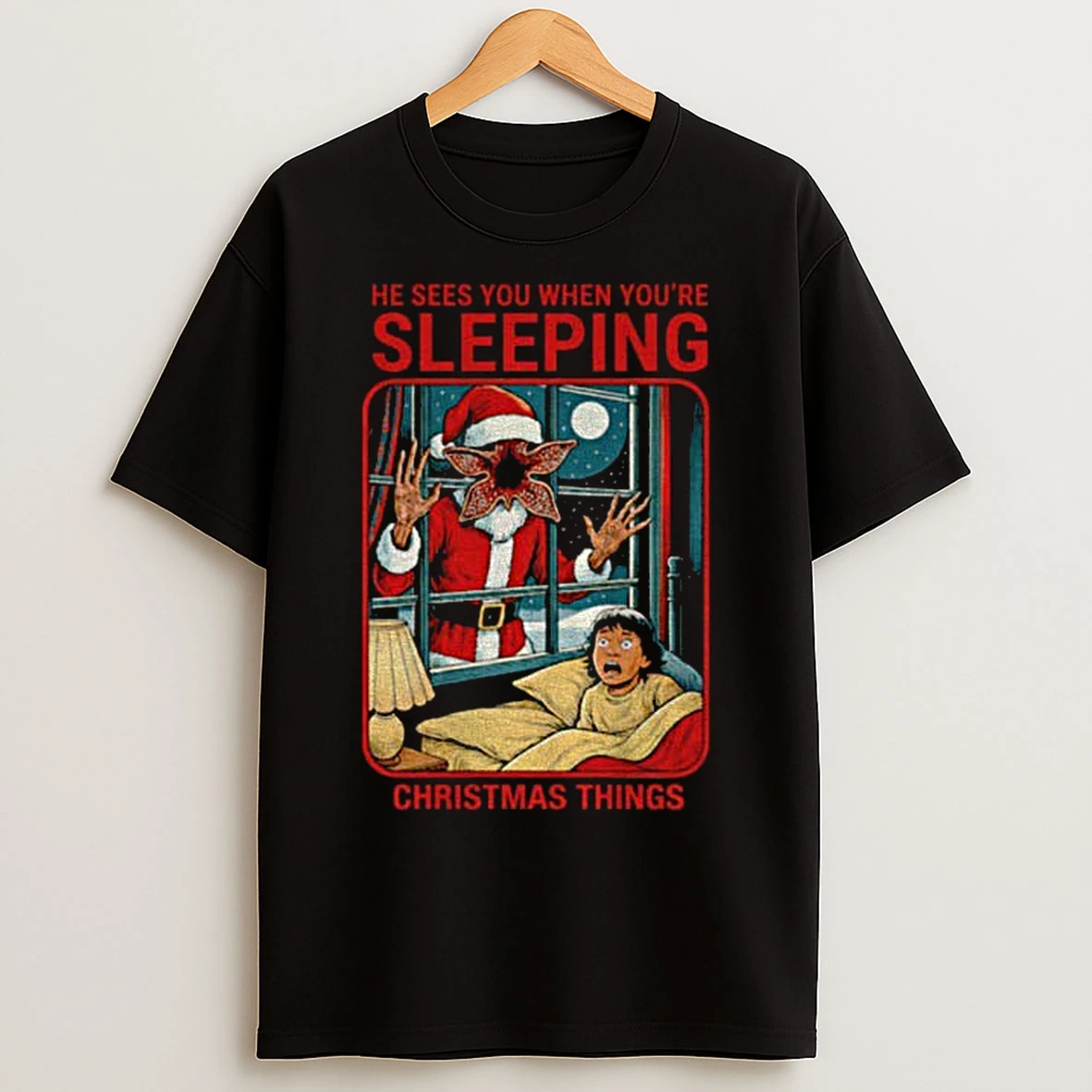 Classic Christmas Things He Sees You When Youre Sleeping Demogorgon T Shirts