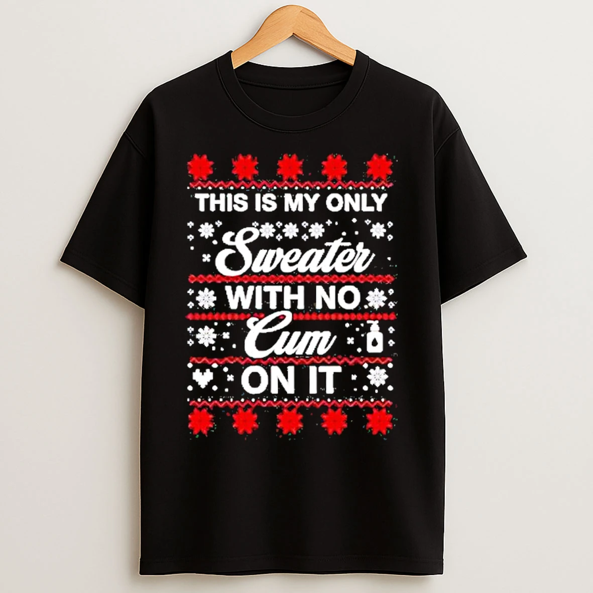 Classic Christmas This Is My Only With No Cum On It T Shirts