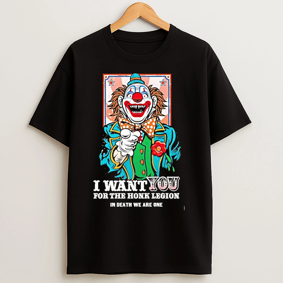 Classic Clown I Want You For The Honk Legion In Death We Are One T Shirts
