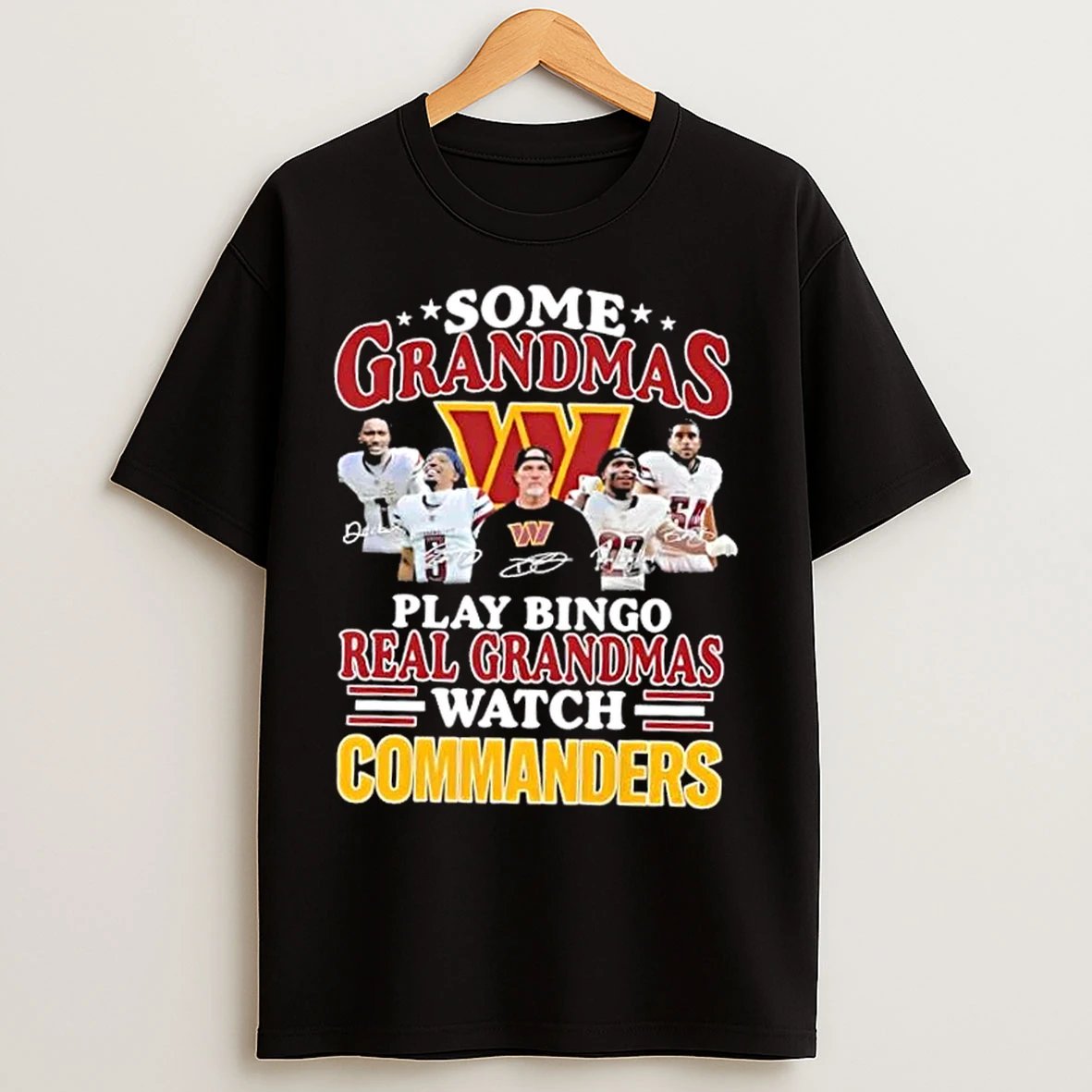 Classic Coach Dan Quinn And Players Some Grandmas Play Bingo Real Grandmas Watch Washington Commanders T Shirts