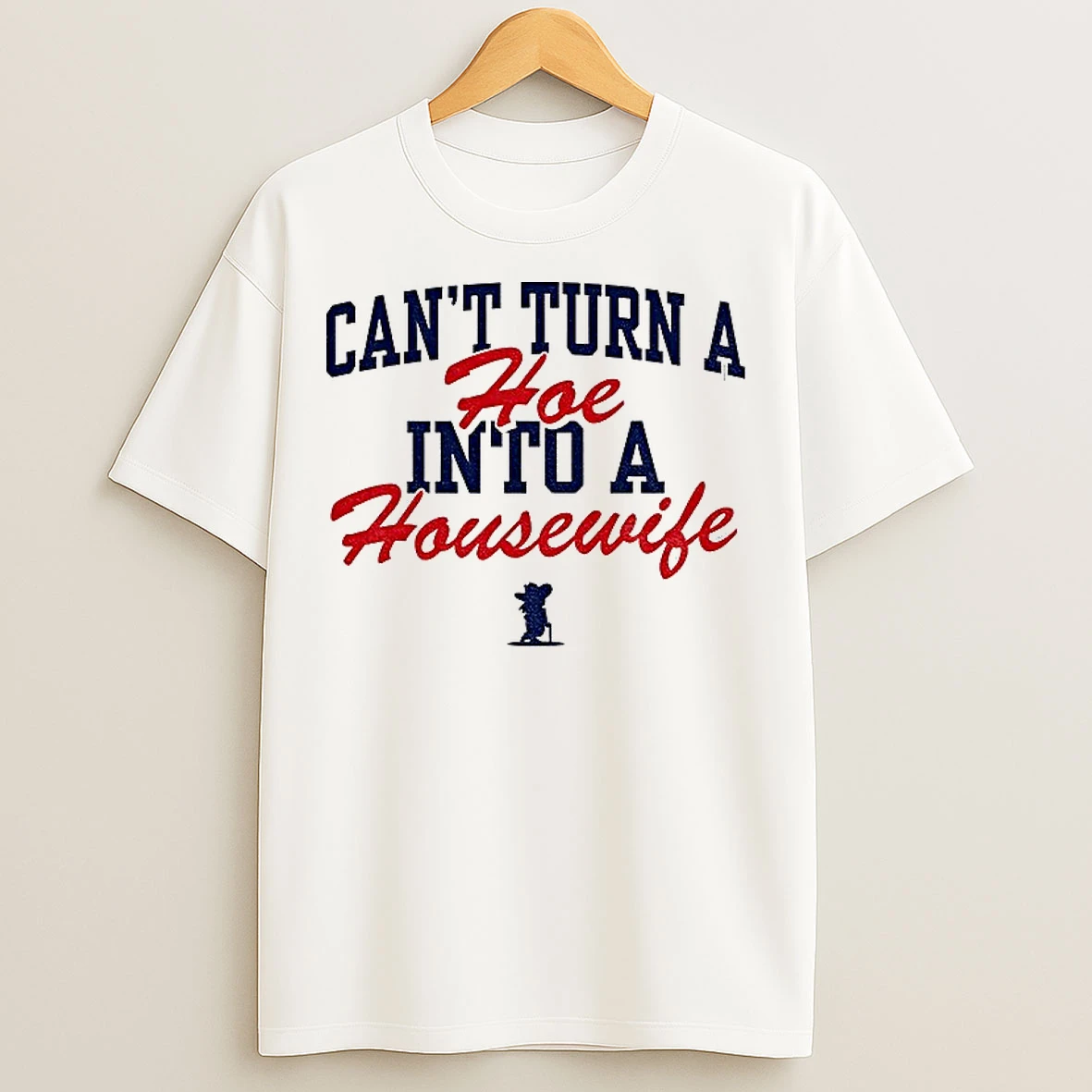 Classic Colonel Reb Ole Miss Rebels Cant Turn A Hoe Into A Housewife T Shirts