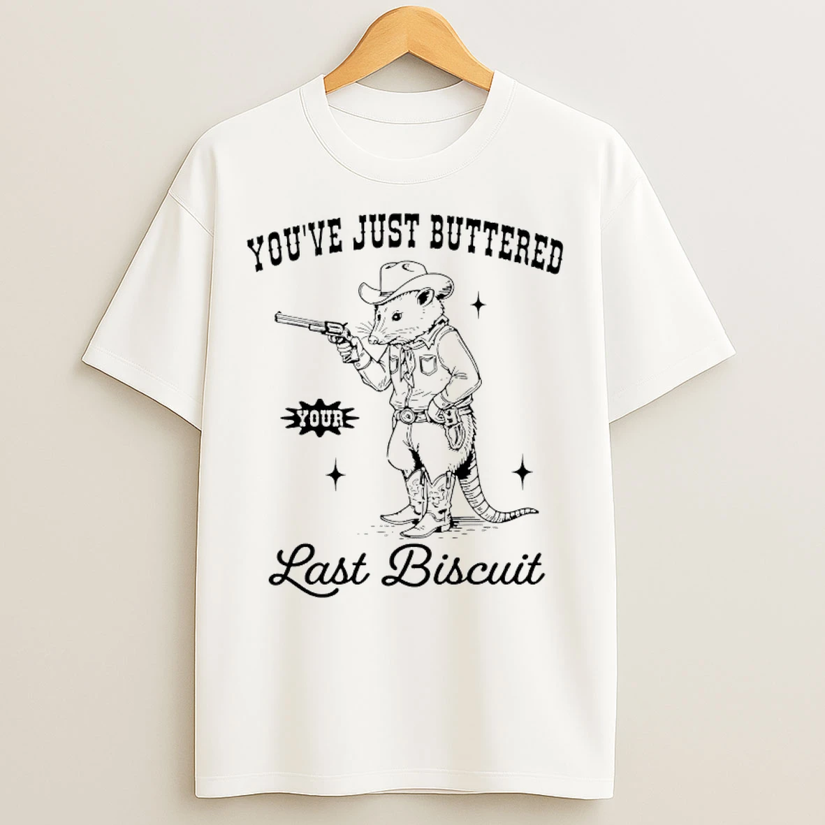 Classic Cowboy Possum Youve Just Buttered Your Last Biscuit T Shirts