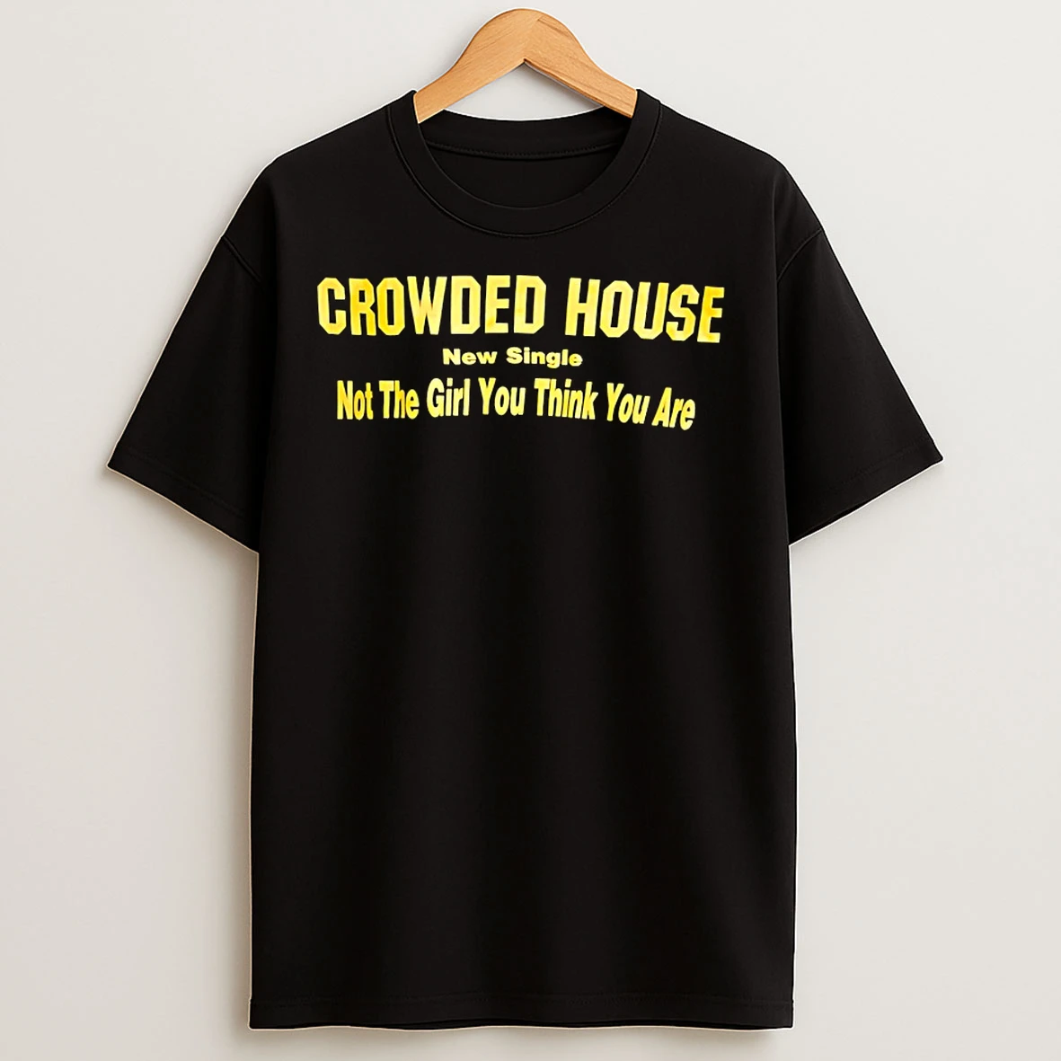 Classic Crowded House New Single Not The Girl You Think You Are T Shirts