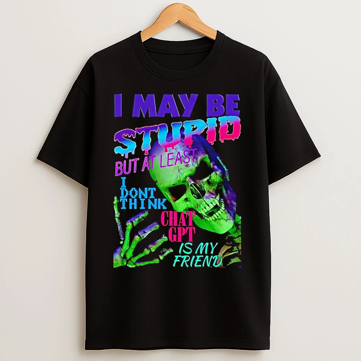 Classic Da Share Z0ne Skeleton I May Be Stupid But At Least I Dont Think Chat Gpt Is My Friend T Shirts