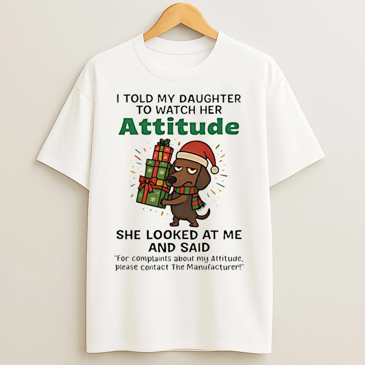 Classic Dachshund I Told My Daughter To Watch Her Attitude Christmas T Shirts