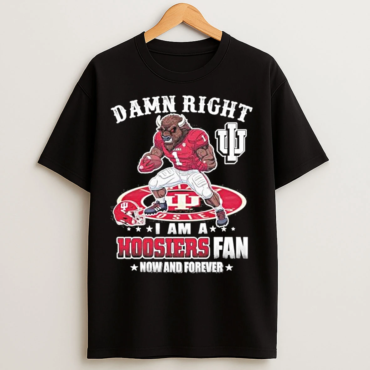 Classic Damn Right I Am A Indiana Hoosiers Mascot Fan Now And Forever T Shirts