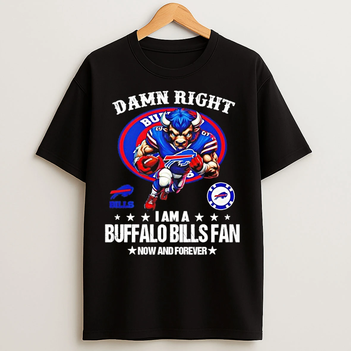 Classic Damn Right I Am A Buffalo Bills Fan Now And Forever Mascot T Shirts