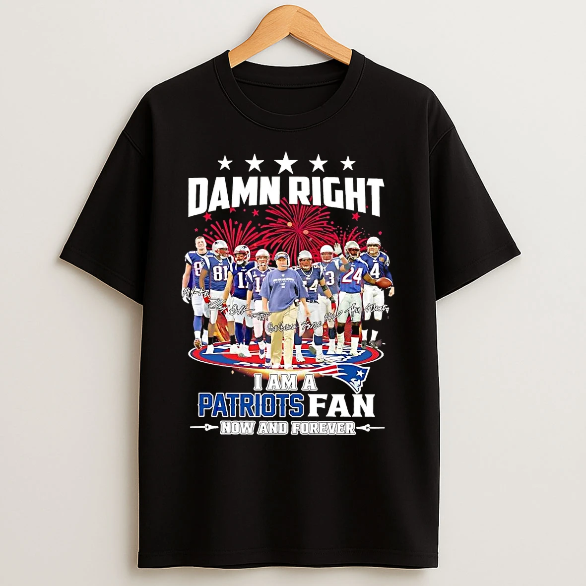 Classic Damn Right I Am A New England Patriots Fan Now And Forever T Shirts