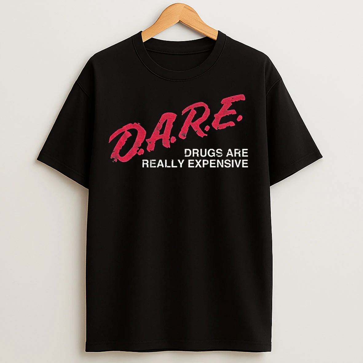 Classic Dare Drugs Are Really Expensive 2025 T Shirts