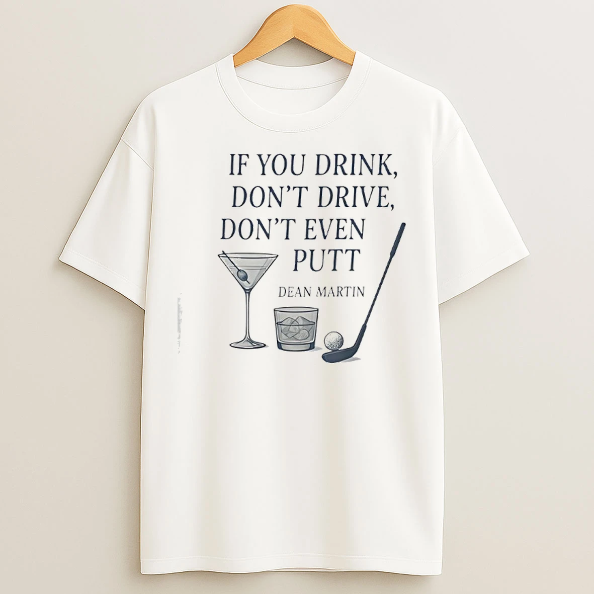 Classic Dean Martin If You Drink Dont Drive Dont Even Putt Golf T Shirts