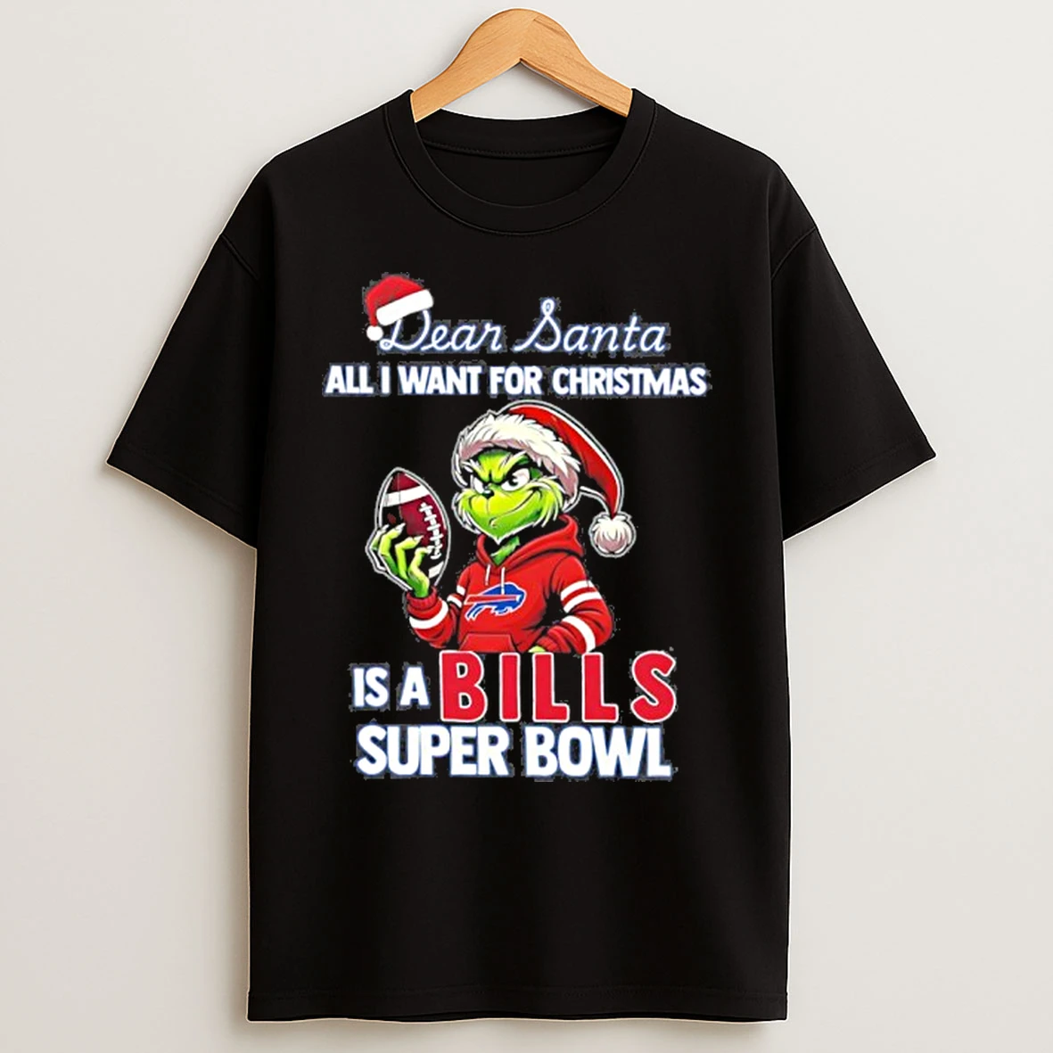 Classic Dear Santa All I Want For Christmas Grinch Is A Bills Super Bowl T Shirts