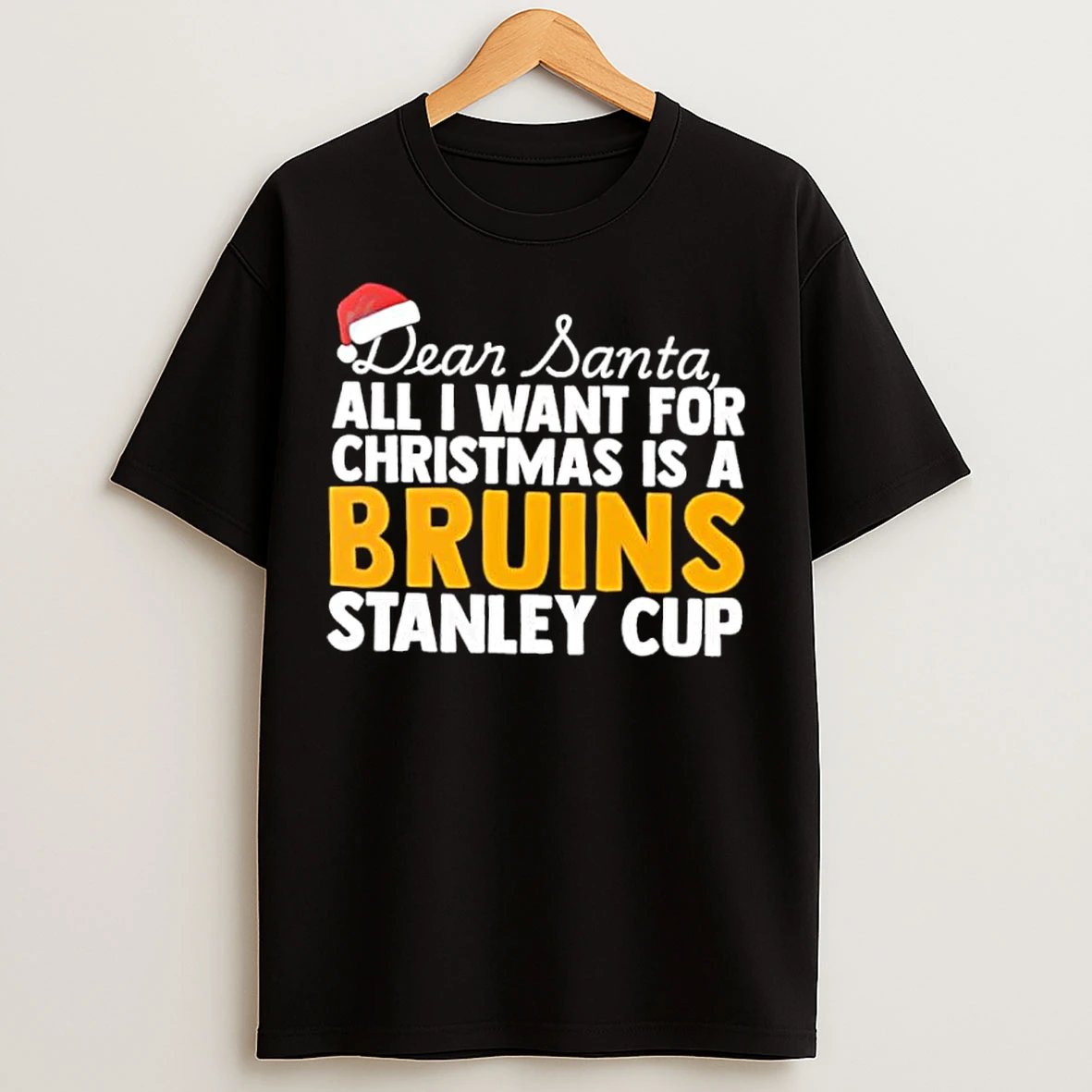 Classic Dear Santa All I Want For Christmas Is A Boston Bruins Stanley Cup Text T Shirts