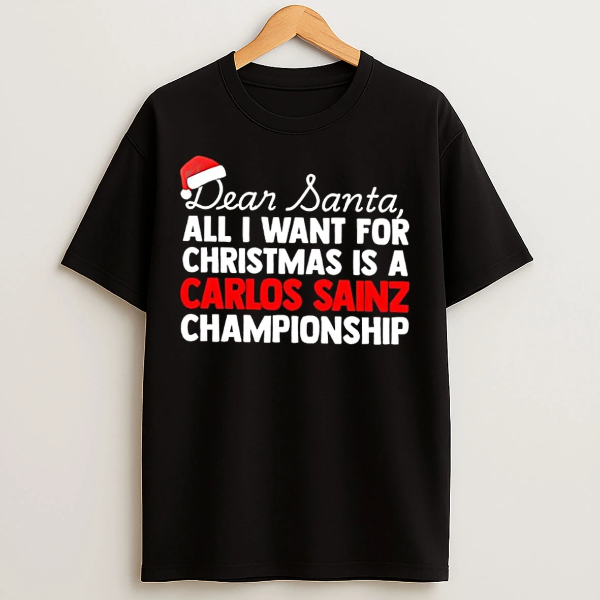 Classic Dear Santa All I Want For Christmas Is A Carlos Sainz F1 Racing Championship Text T Shirts