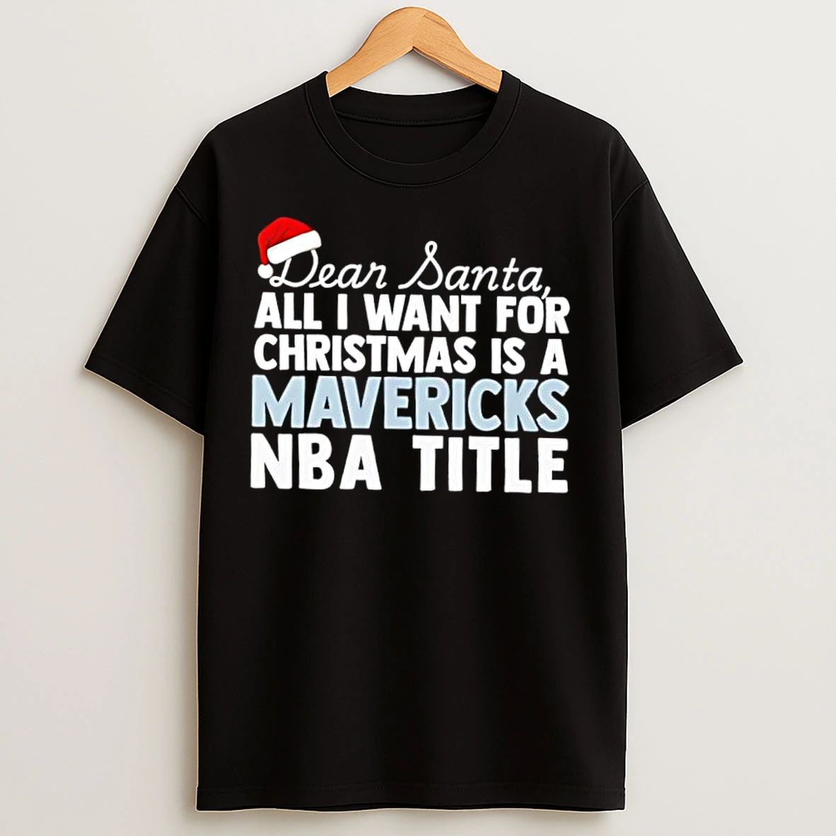 Classic Dear Santa All I Want For Christmas Is A Dallas Mavericks Nba Title Text T Shirts