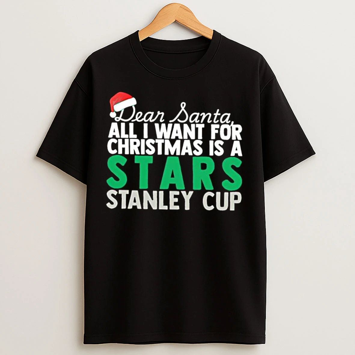 Classic Dear Santa All I Want For Christmas Is A Dallas Stars Stanley Cup Text T Shirts