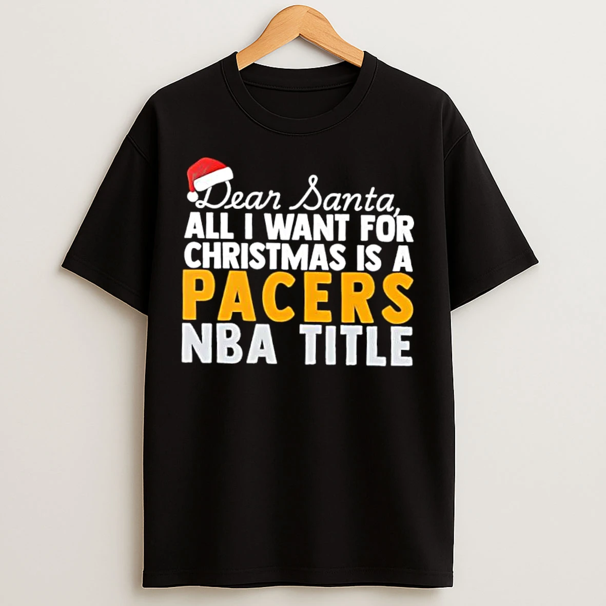 Classic Dear Santa All I Want For Christmas Is A Indiana Pacers Nba Title Text T Shirts