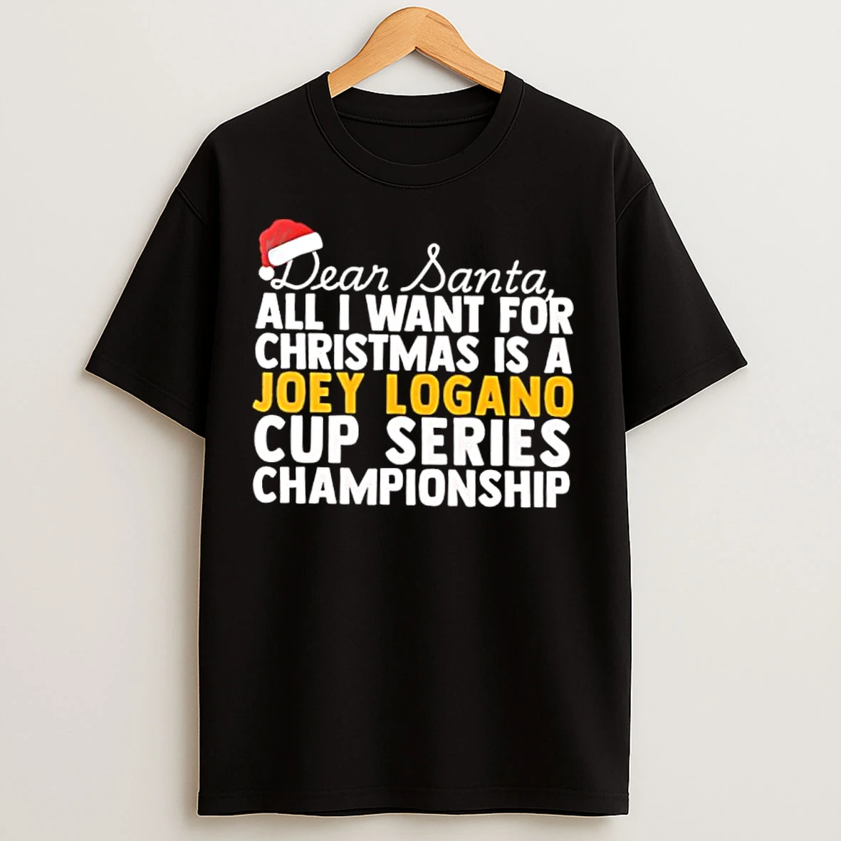 Classic Dear Santa All I Want For Christmas Is A Joey Logano Nascar Cup Series Championship Text T Shirts