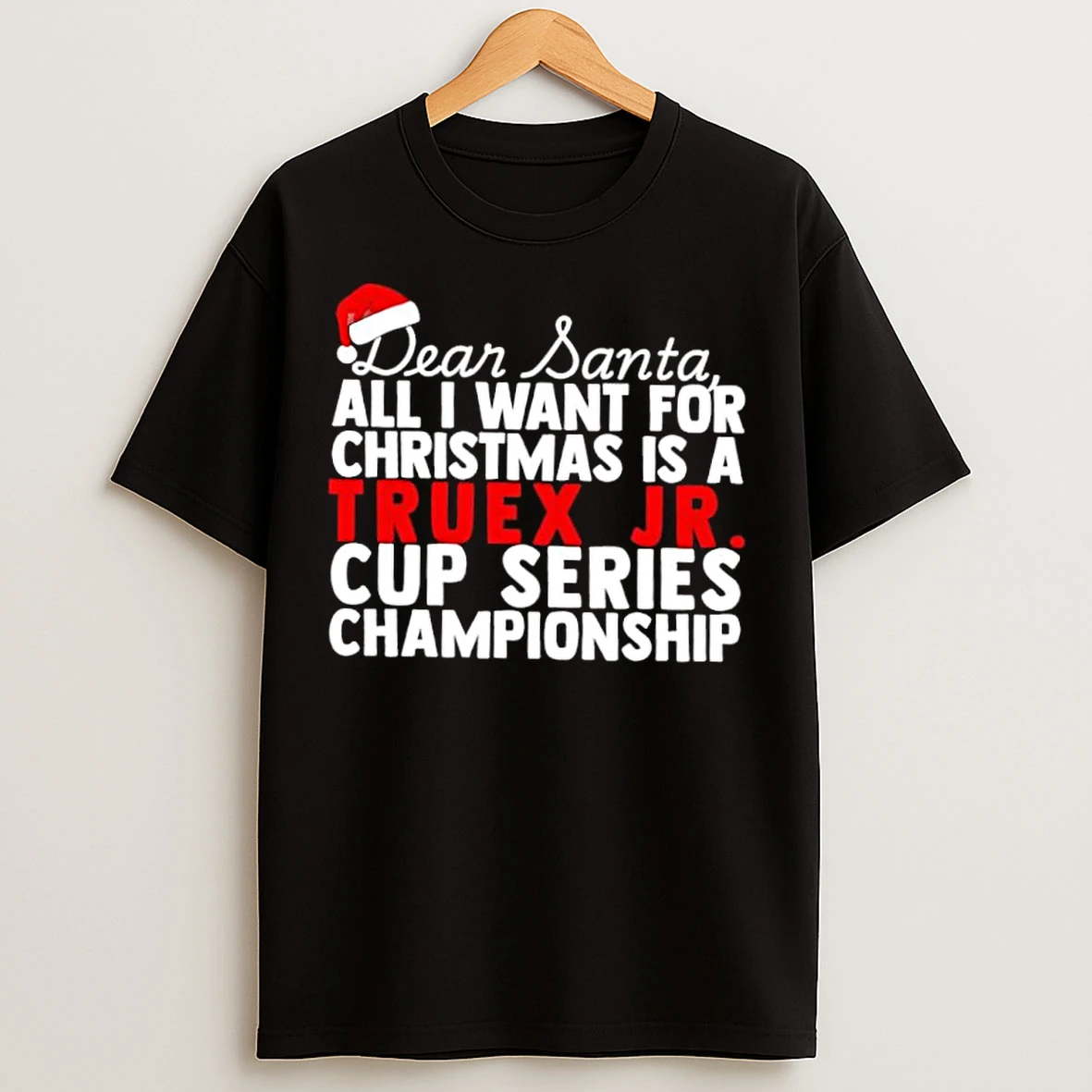 Classic Dear Santa All I Want For Christmas Is A Martin Truex Jr Nascar Cup Series Championship Text T Shirts