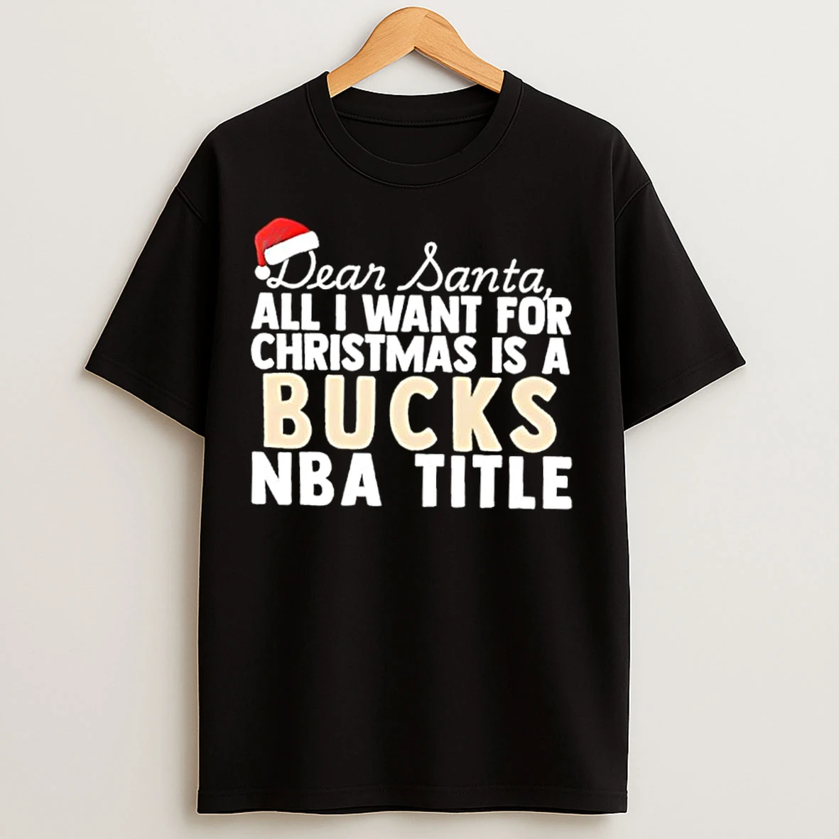 Classic Dear Santa All I Want For Christmas Is A Milwaukee Bucks Nba Title Text T Shirts