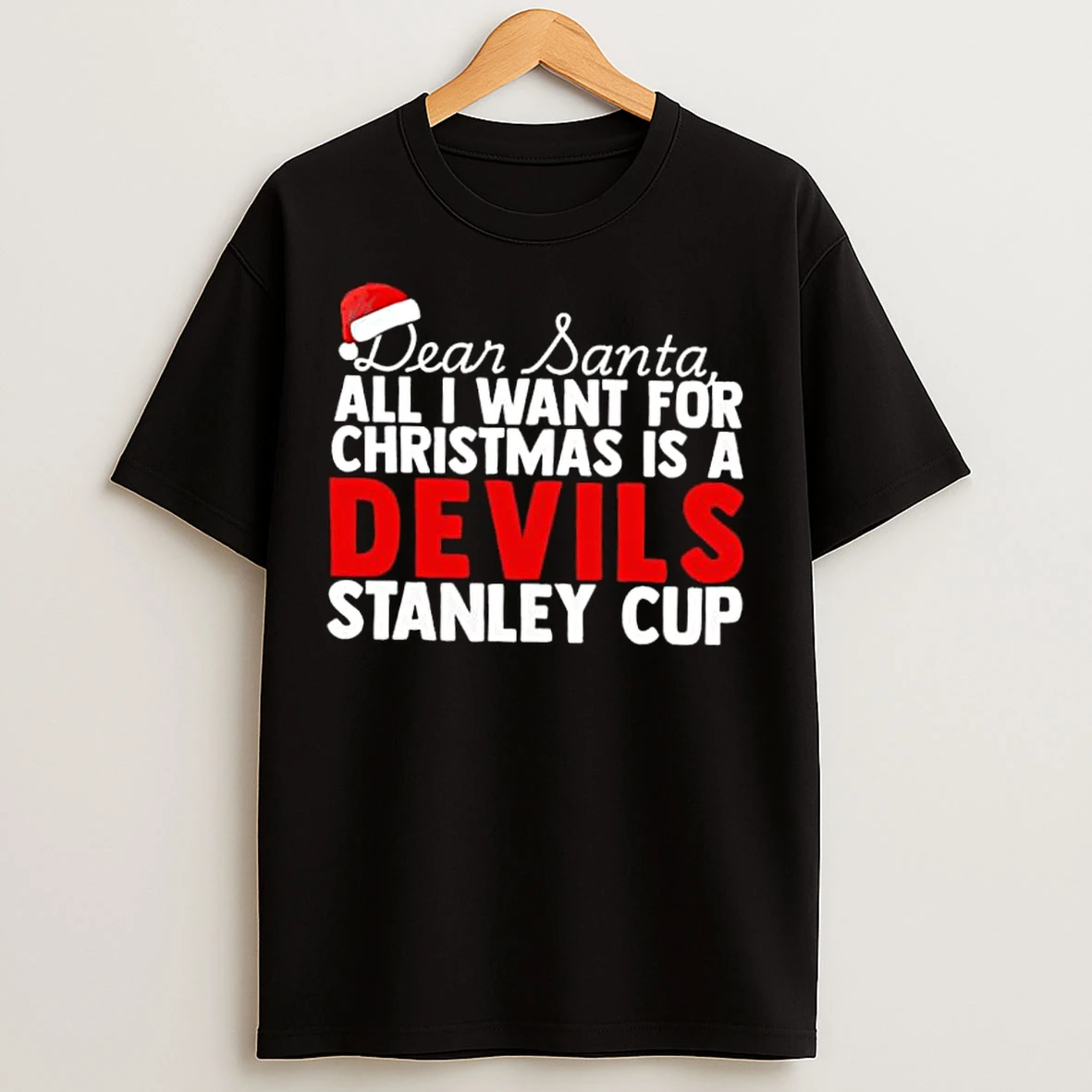 Classic Dear Santa All I Want For Christmas Is A New Jersey Devils Stanley Cup Text T Shirts