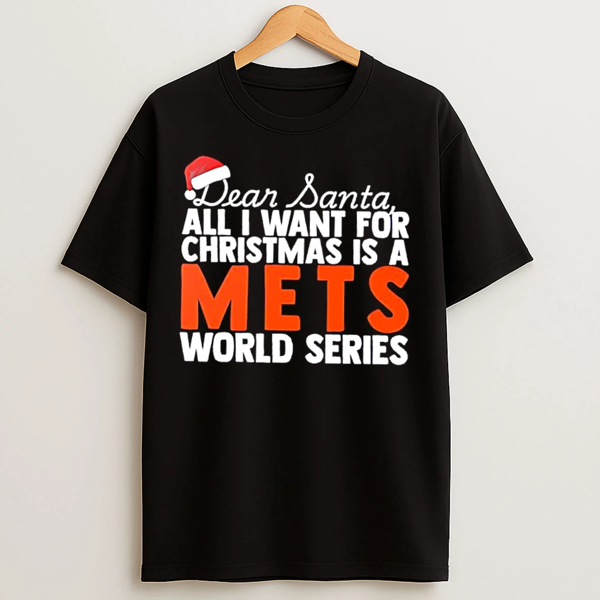 Classic Dear Santa All I Want For Christmas Is A New York Mets World Series Text T Shirts