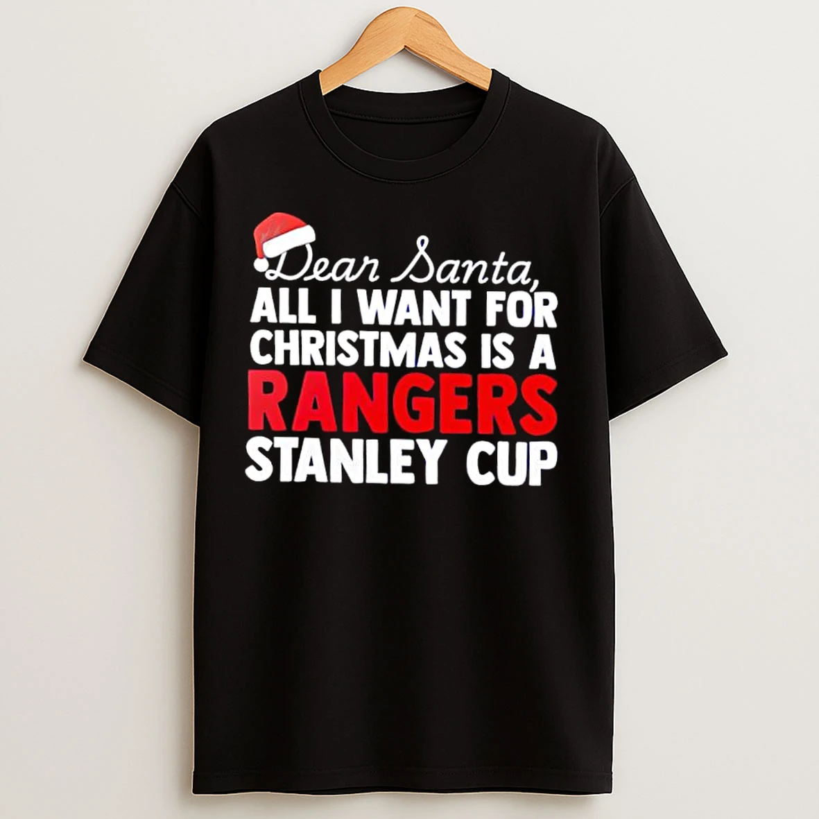 Classic Dear Santa All I Want For Christmas Is A New York Rangers Stanley Cup Text T Shirts