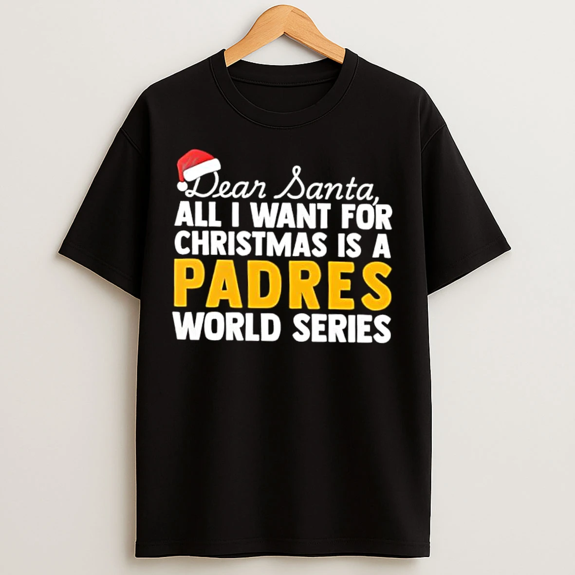 Classic Dear Santa All I Want For Christmas Is A San Diego Padres World Series Text T Shirts