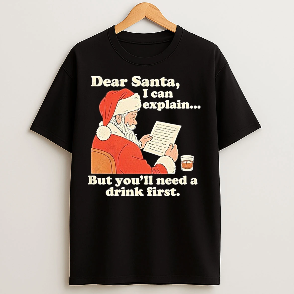 Classic Dear Santa I Can Explain But Youll Need A Drink First T Shirts