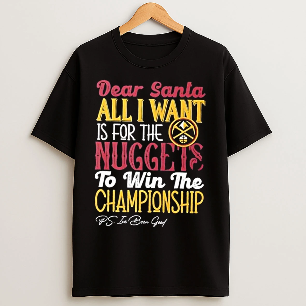 Classic Dear Santa All I Want Is For The Denver Nuggets To Win The Championship T Shirts