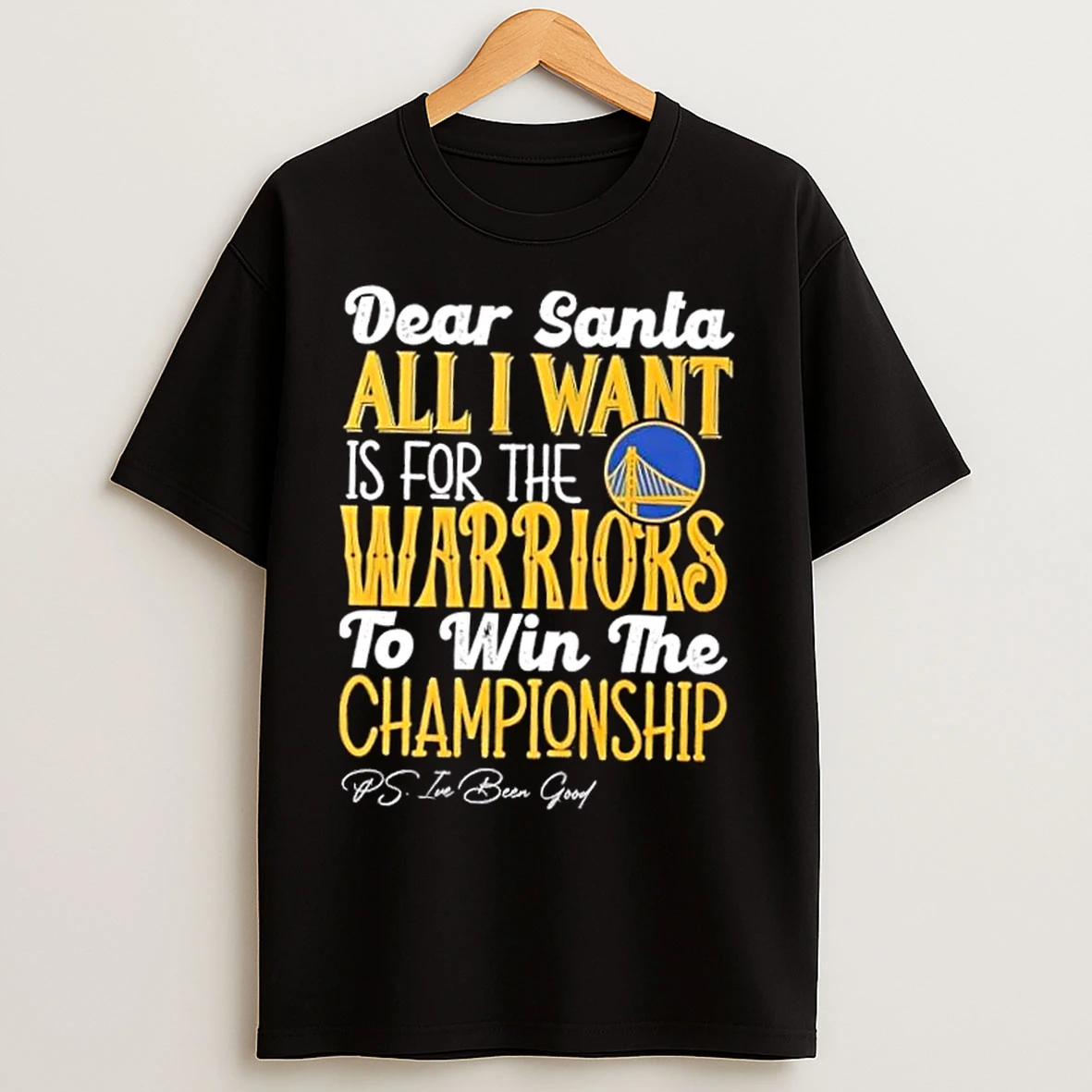 Classic Dear Santa All I Want Is For The Golden State Warriors To Win The Championship T Shirts