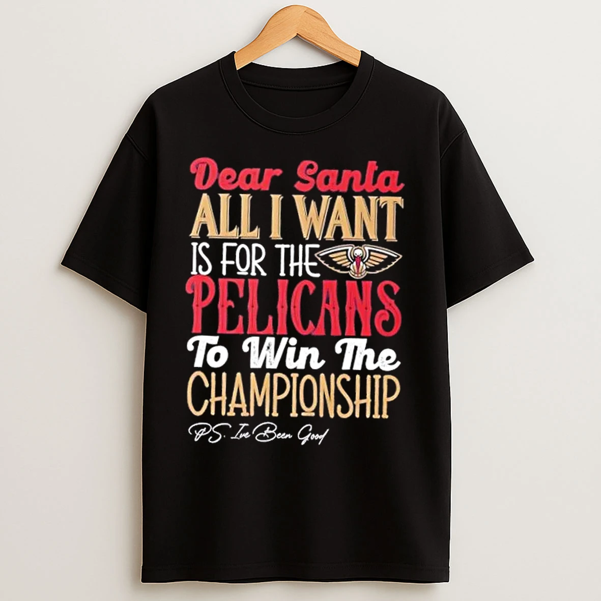 Classic Dear Santa All I Want Is For The New Orleans Pelicans To Win The Championship T Shirts