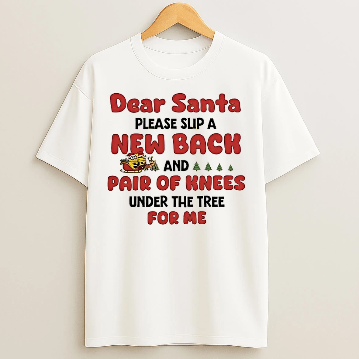 Classic Dear Santa Please Ship A New Back And Pair Of Knees Under The Tree For Me T Shirts