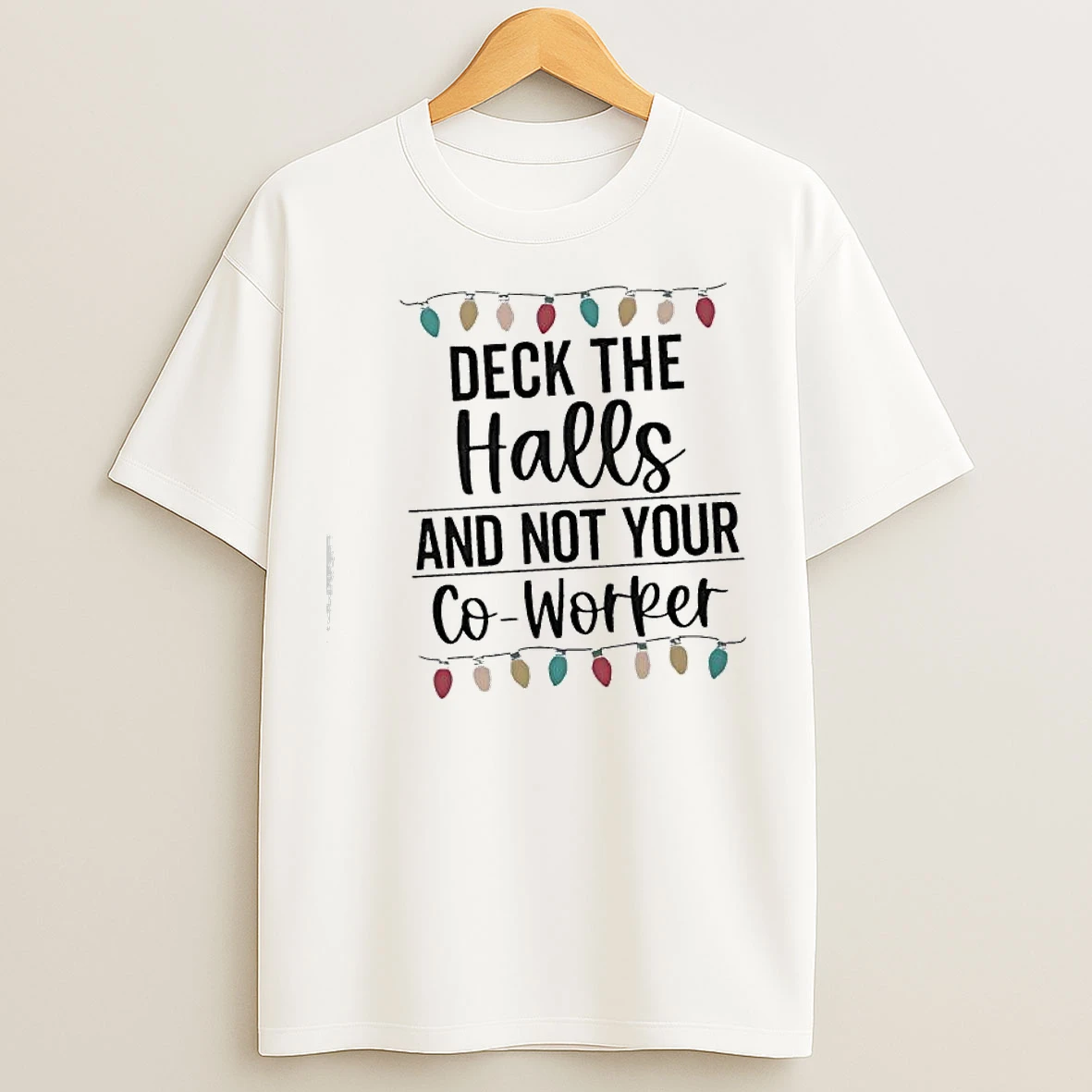 Classic Deck The Halls And Not Your Co Worker Christmas Lights T Shirts