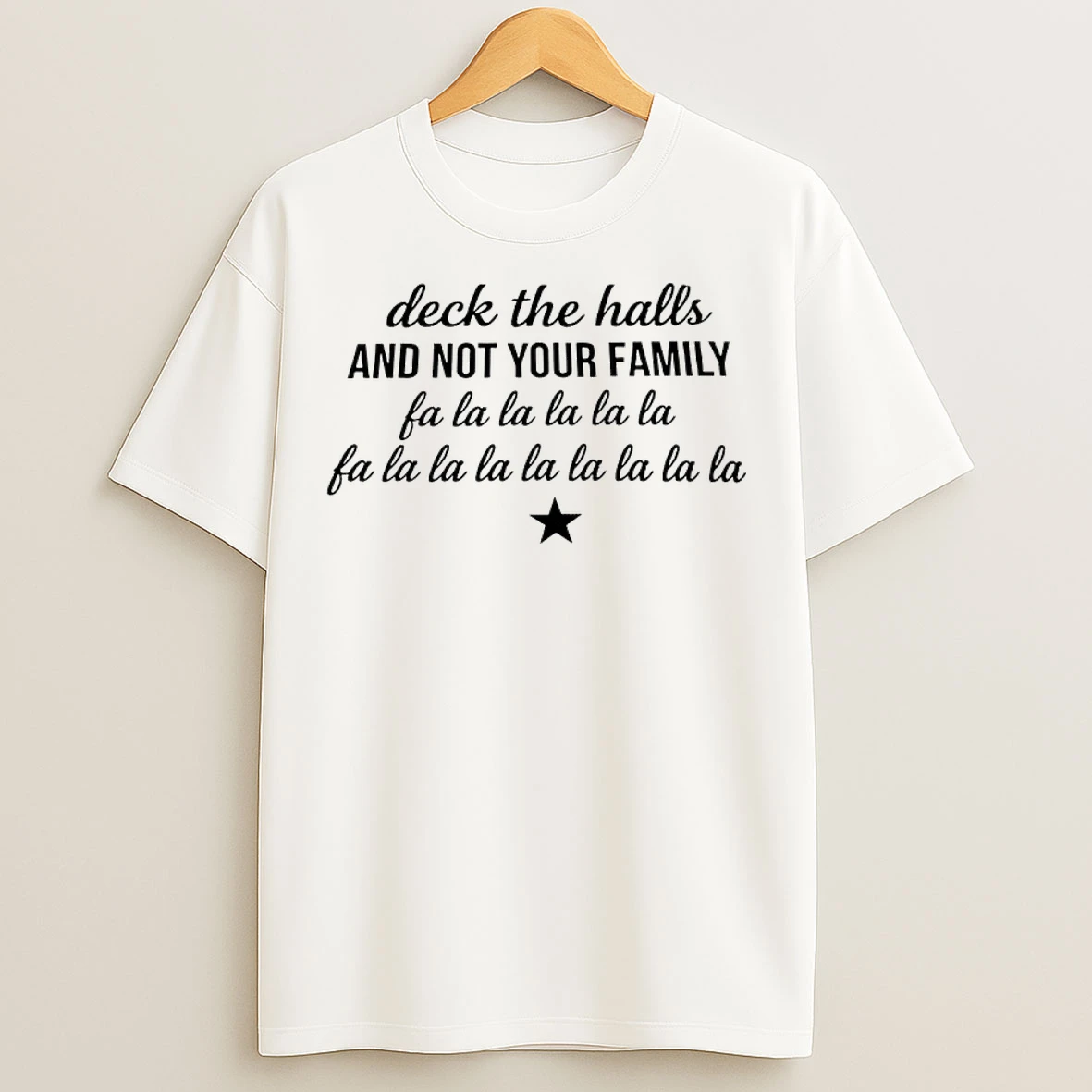 Classic Deck The Halls And Not Your Family Fa La La La T Shirts