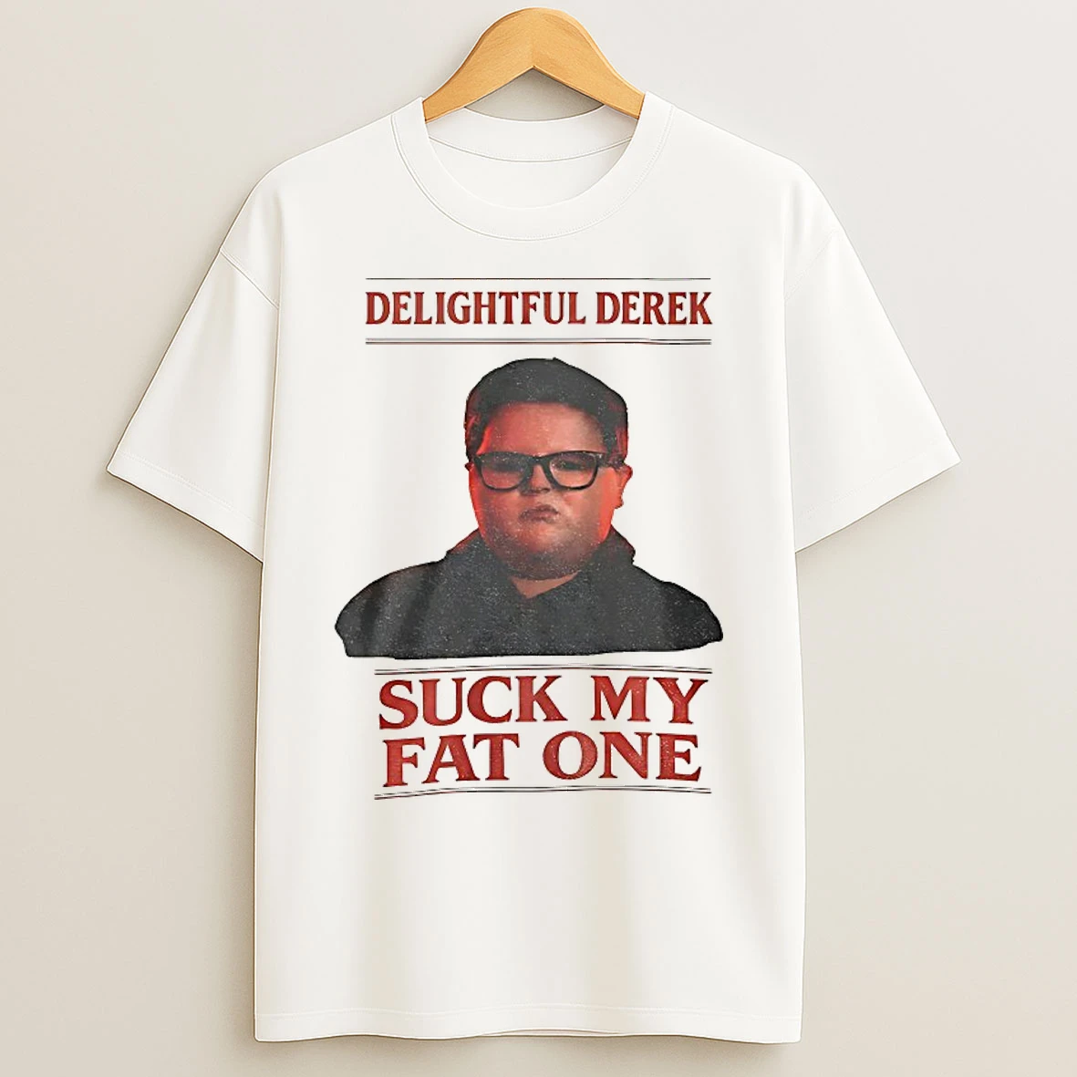 Classic Delightful Derek Stranger Things Suck My Fat One T Shirts