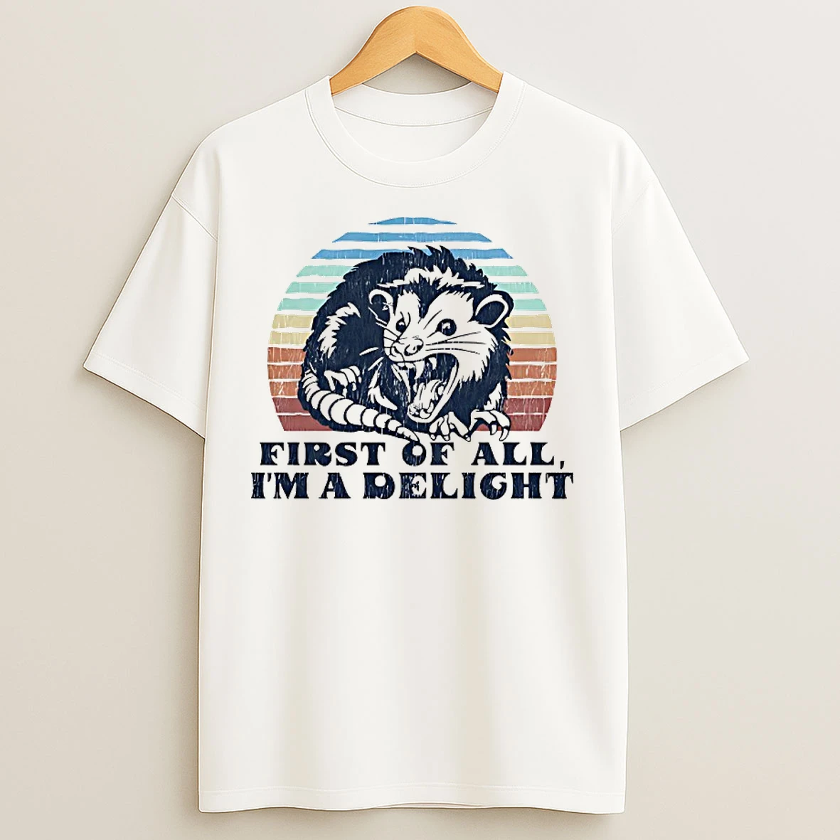 Classic Delightful Unhinged Possum First Of All Im A Delight T Shirts