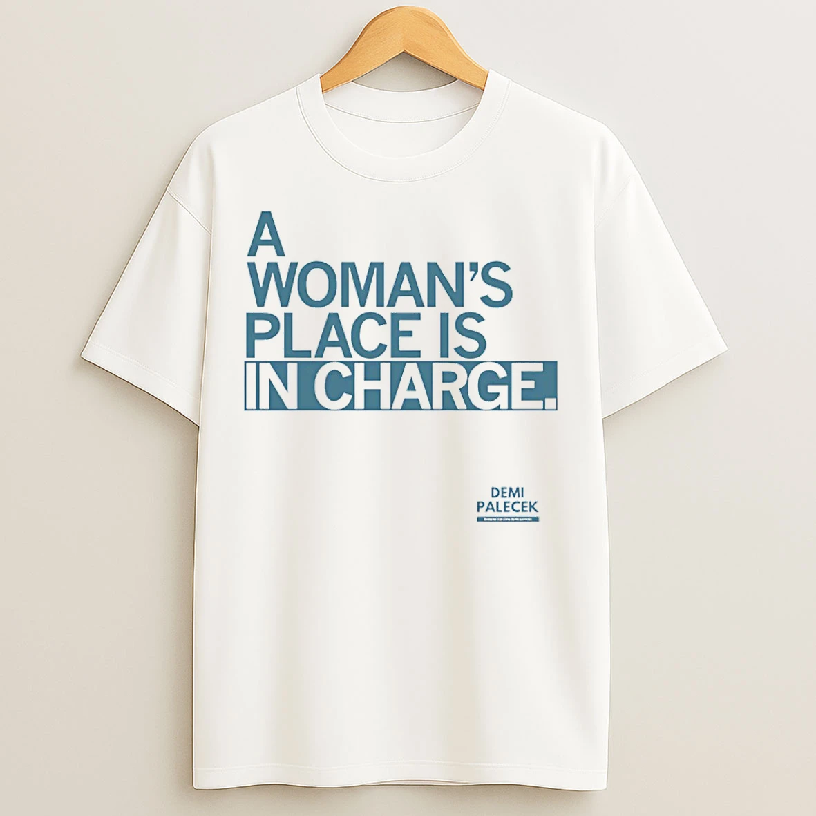 Classic Demi Palecek A Womans Place Is In Charge T Shirts