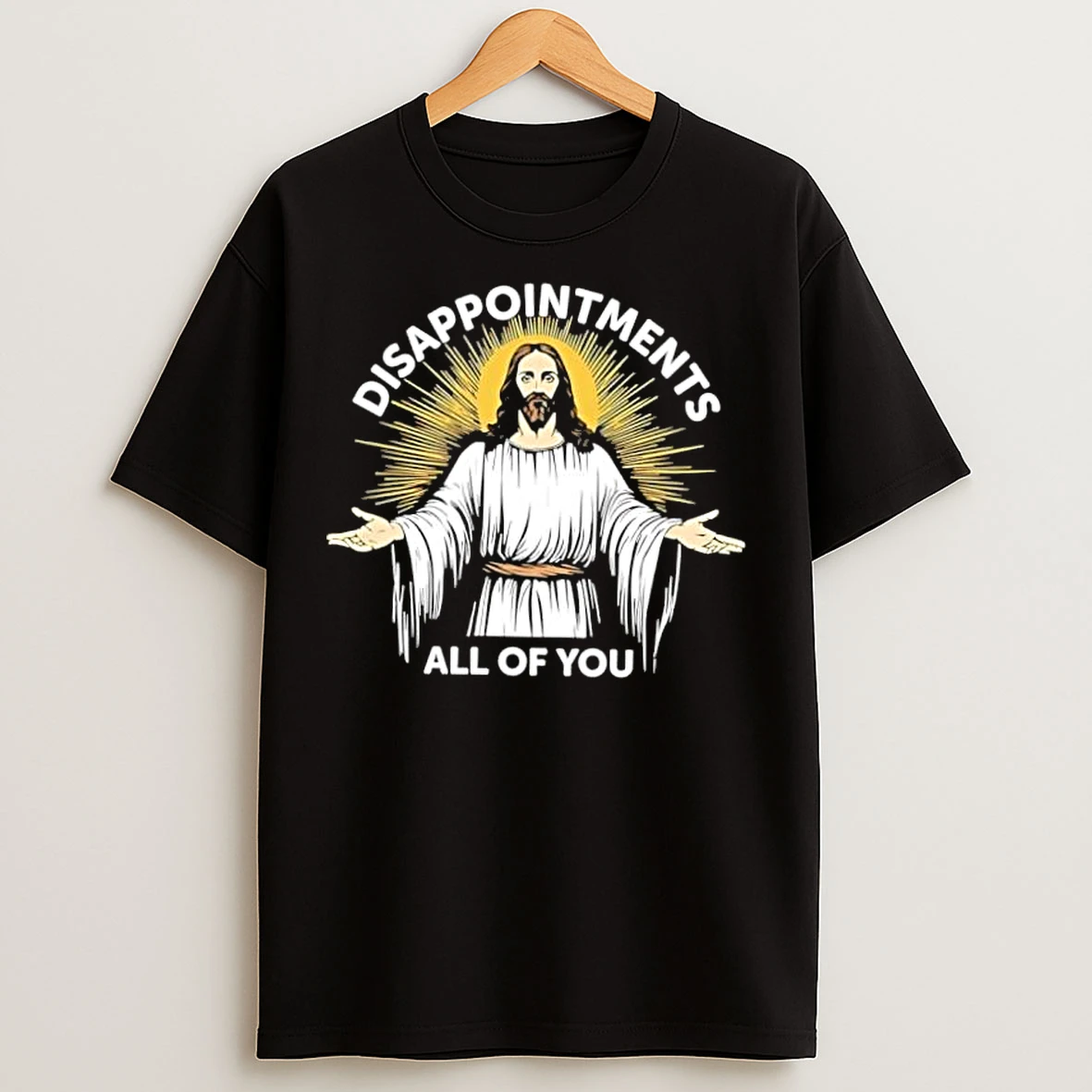 Classic Disappointments Jesus All Of You T Shirts