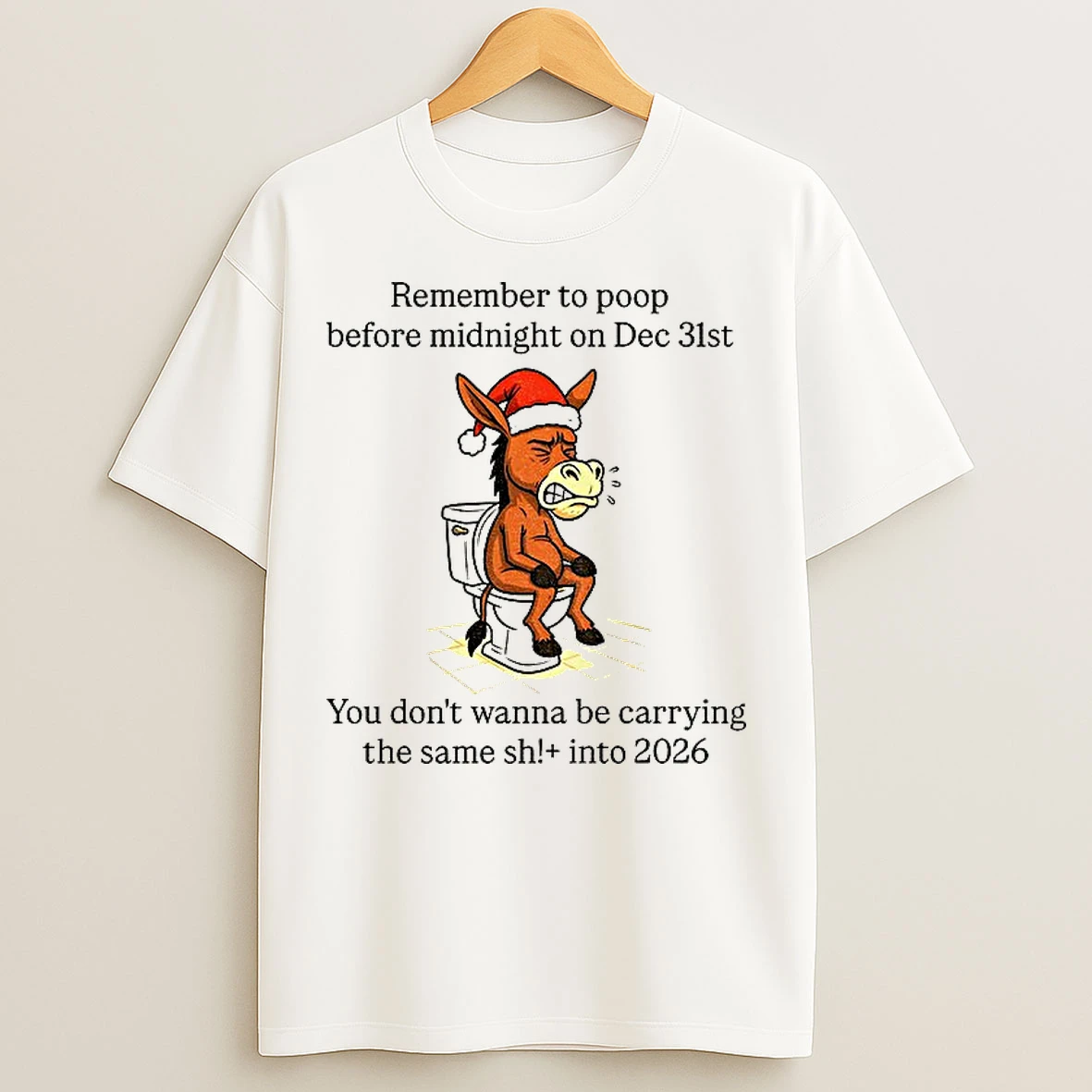 Classic Donkey Santa Remember To Poop Before Midnight On Dec 31st You Dont Wanna Be Carrying The Same Shit Christmas T Shirts