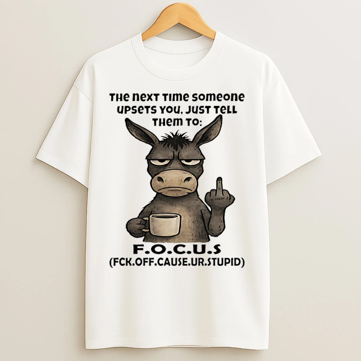 Classic Donkey Middle Finger The Next Time Someone Upsets You Just Tell Them To Focus T Shirts
