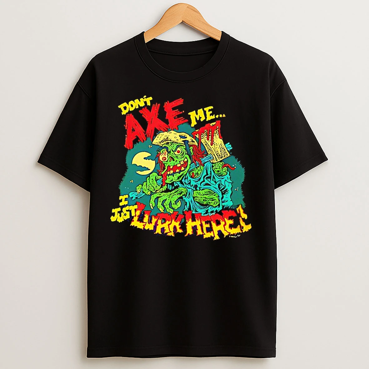 Classic Dont Axe Me U Just Lurk Here Zombie T Shirts