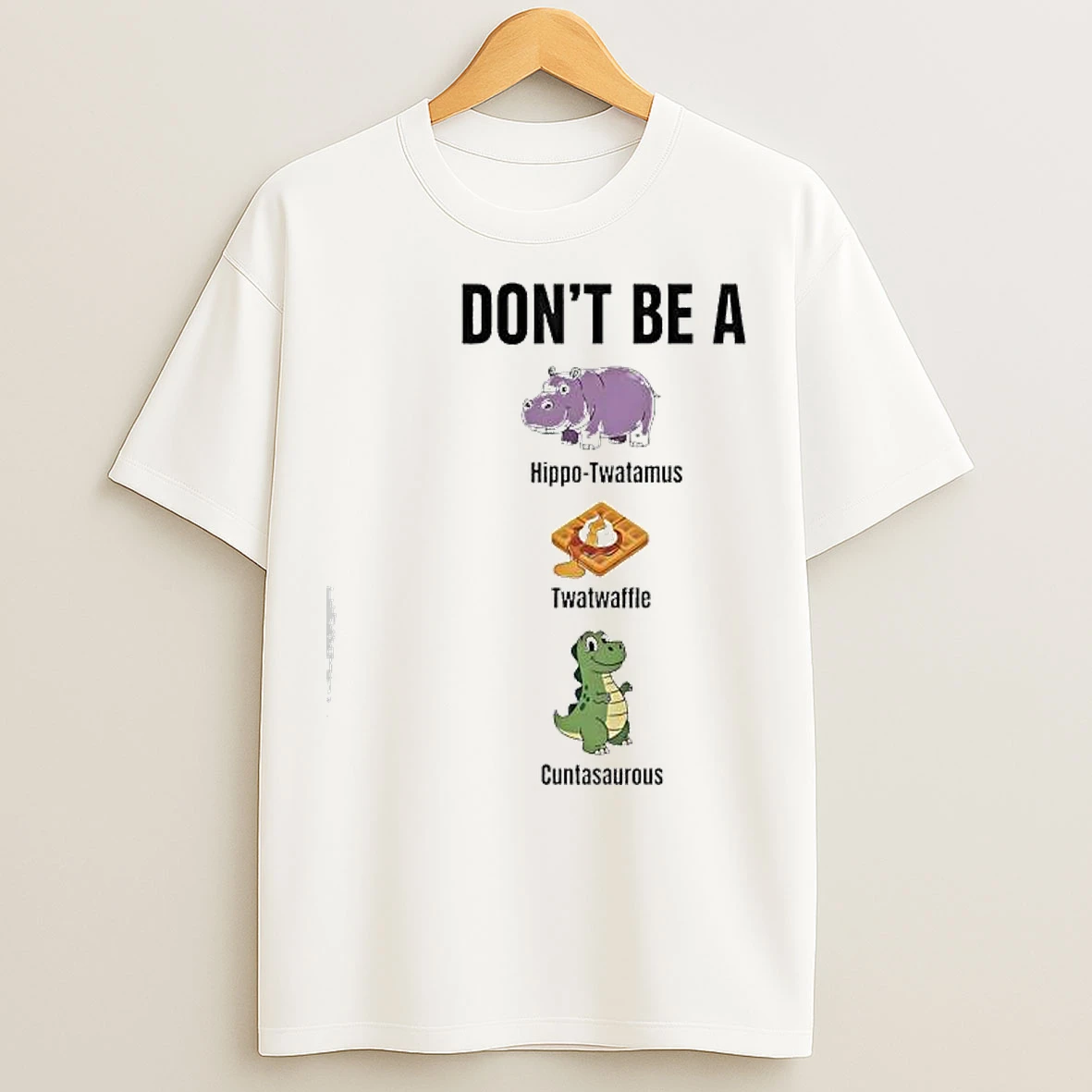 Classic Dont Be A Hippo Twatamus Twatwaffle Cuntasaurous T Shirts