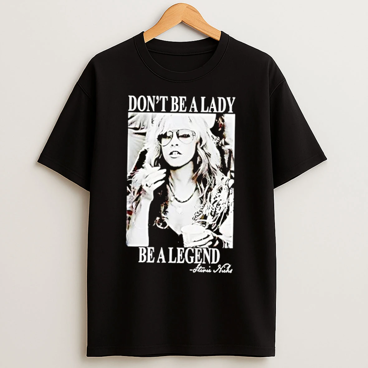 Classic Dont Be A Lady Be A Legend Stevie Nicks Photo T Shirts
